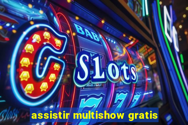 assistir multishow gratis